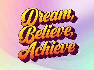 Fototapeta premium Dream, Believe, Achieve Typography and Colorful Background Motivational Quote T-shirt Design Illustration