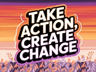 Fototapeta premium Take Action, Create Change Typography and Colorful Background Motivational Quote T-shirt Design Illustration
