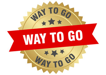 way to go. way to go round red and gold label isolated on transparent background