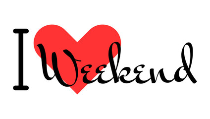I love Weekend creative slogan. Hand drawn letters with red heart. Vector illustration, lettering in modern design