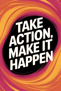 Take Action, Make it Happen Typography and Colorful Background Motivational Quote T-shirt Design Illustration