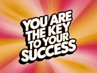You Are the Key to Your Success Typography and Colorful Background Motivational Quote T-shirt Design Illustration