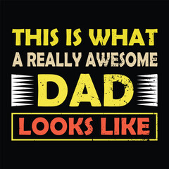 Father's day. Jun 16, 2024 this is what a really awesome dad looks like text Quotes New Design For T Shirt banner, vector design new