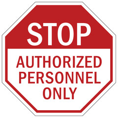 Safety sign authorized personnel only