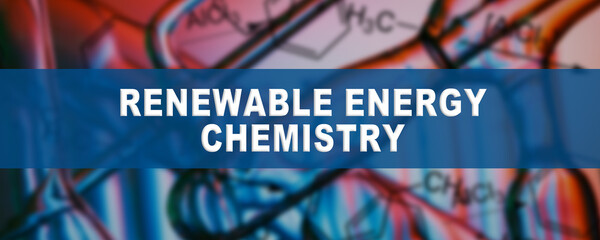 Renewable Energy Chemistry