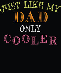 Obraz premium Just Like My Dad Only Cooler 