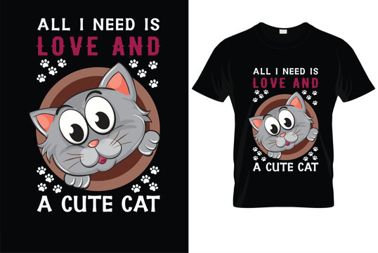 All I Need is Love and Cute Cat T-Shirt – Adorable Cat Lover Shirt for Pet Enthusiasts
