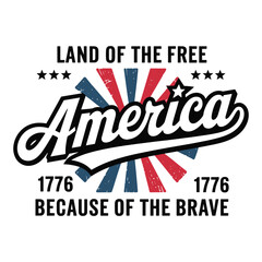 America - Land of the Free Graphic: A patriotic design with the words "America, Land of the Free, Because of the Brave", stars and dates
