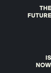 The inscription The future is now. Notebook cover, poster, print. Black and white colors.