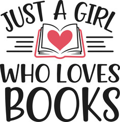 Just A Girl Who Loves Books Funny Book Lover Funny Sublimation t-shirt Design
