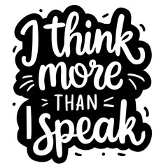 I think more than I speak, funny quote svg