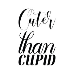 cuter than cupid black letter quote
