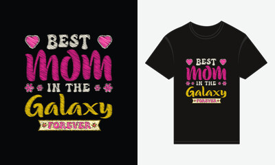 Mother's Day, Best Mom in the Galaxy Forever, T-shirt Print Typography Design Vector