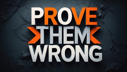Show them they are wrong
