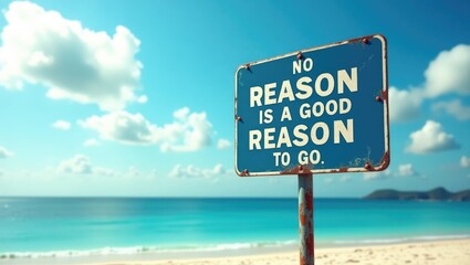 No Reason To Stay is a Valid Reason To Leave sign with a beach in the background