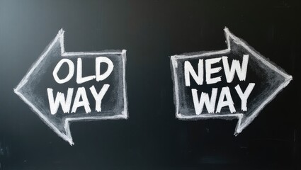 Old Way, New Way displayed on a blackboard with arrows indicating the direction of change, advancement, and growth for individuals or businesses.