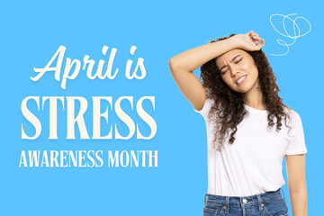 Stress month, tired woman on a blue background, with text