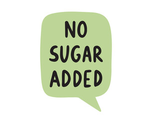 No sugar added speech bubble lettering doodle hand drawn text. No sugar emblem