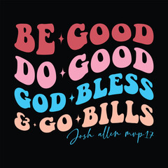 Be Good Do Good God Bless Go Bills, Josh allen mvp 17