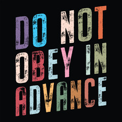 Do Not Obey In Advance