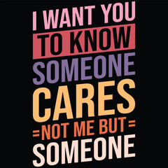 I Want You To Know Someone Cares Not Me But Someone