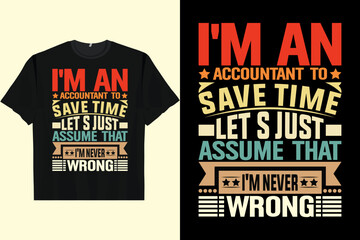 I am an accountant to save time let s just assume on Men's T-Shirt Artwork