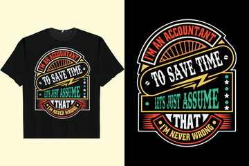  I am an accountant to save time let s just assume on Men's T-ShirtArtwork