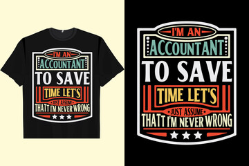 i am an accountant to save time let s just assume on Men's T-Shirt