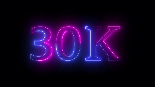 Glowing neon 30k text animation on black background. 30k Followers, 30k views, 30k subscribers.