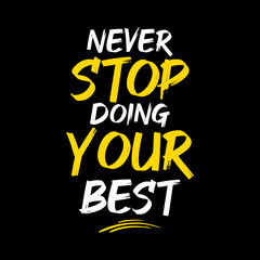 Fototapeta premium Never stop doing your best