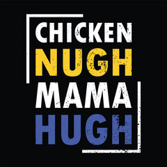 Chicken nugs and mama hugs. Typography Design T-Shirt, banner, Vector design