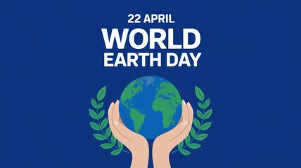 Celebrating World Earth Day, hands holding planet Earth, environmental awareness, sustainability, nature conservation, eco-friendly practices, April 22 activities.