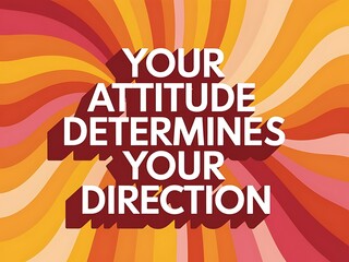 Your attitude determines your direction. Typography and Colorful Background Motivational Quote T-shirt Design Illustration
