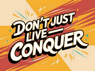 Obraz premium Don’t just live—conquer. Typography and Colorful Background Motivational Quote T-shirt Design Illustration