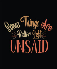 Some thing are better left unsaid 
