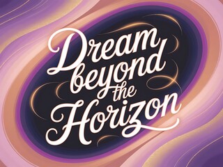 Obraz premium Dream beyond the horizon. Typography and Colorful Background Motivational Quote T-shirt Design Illustration