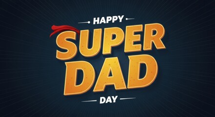 Fototapeta premium Happy Super Dad Day.