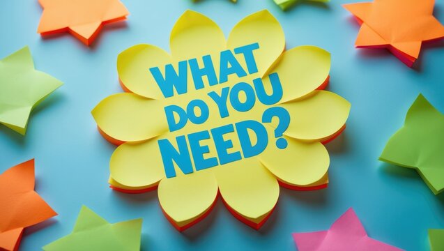 What Are Your Needs?