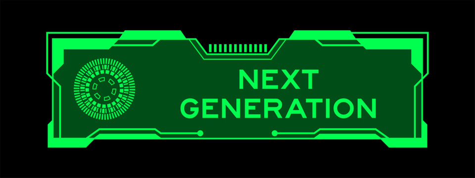 Green color of futuristic hud banner that have word next generation on user interface screen on black background