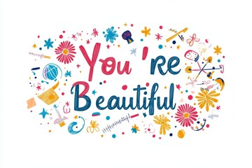 the words "You're Beautiful" in colorful lettering, The design includes retro-style elements like flowers and stars, protractor, rulers and globes
