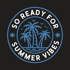 So Ready For Summer Vibes Badge T-Shirt Design