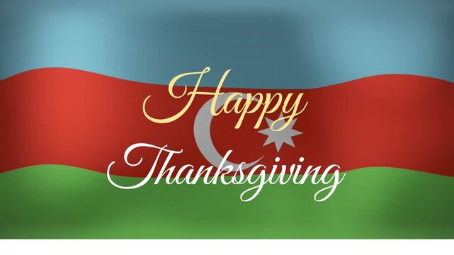 Thanksgiving animation text over Azerbaijan flag, using elegant script font