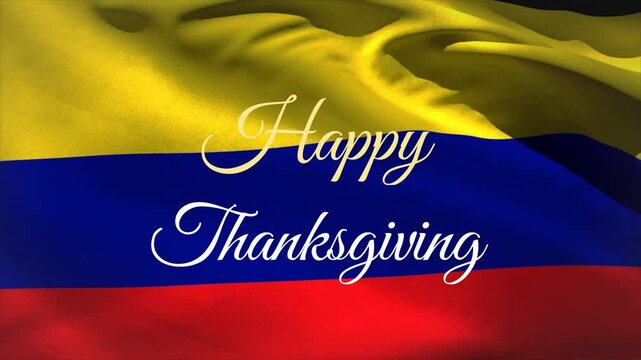 Animation of Colombian flag with Happy Thanksgiving text in elegant script font