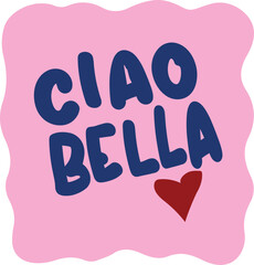 ciao bella wavy italy fun euro trendy Italian cute pink euro summer trending Script Slogan Graphic Positano Amalfi Sorrento Tee t-shirt logo artwork typography tote badge emblem crest Fashion © melissa