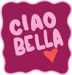 ciao bella wavy italy fun euro trendy Italian cute pink euro summer trending Script Slogan Graphic Positano Amalfi Sorrento Tee t-shirt logo artwork typography tote badge emblem crest Fashion © melissa