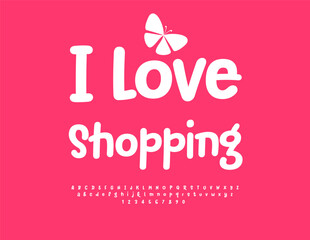 Vector Cute Card I Love Shopping. Playful White Font. Trendy Joyful Alphabet Letters and Numbers set