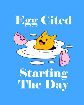 Poster Cartoon illustration Playful Egg Character with "Egg Cited Starting The Day" Quote