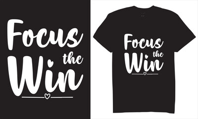 Print Focus the win tshirt design 