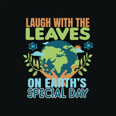Naklejka premium LAUGH WITH THE LEAVES ON EARTH'S SPECIAL DAY- INTERNATIONAL EARTH DAY T-SHIRT DESIGN