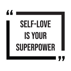 Fototapeta premium Self-love is your superpower inspirational design quote, motivational quotes, typography illustration lettering quotes